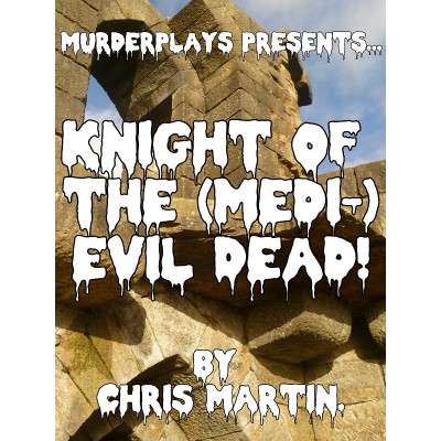 Knight of the (Medi-)Evil Dead!